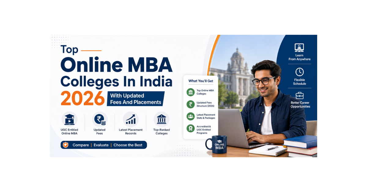Explore the top online MBA colleges in India for 2026 with updated fees, placement records, rankings, UGC-approved programs, flexible learning schedules, and career opportunities for working professionals and students.