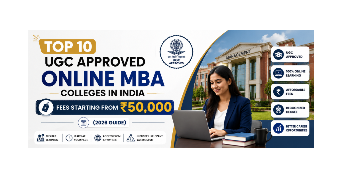 Top 10 UGC approved online MBA colleges in India 2026 with affordable fees starting from ₹50,000, featuring recognized online MBA programs, flexible learning, accredited universities, career growth opportunities, and distance MBA options for working profe