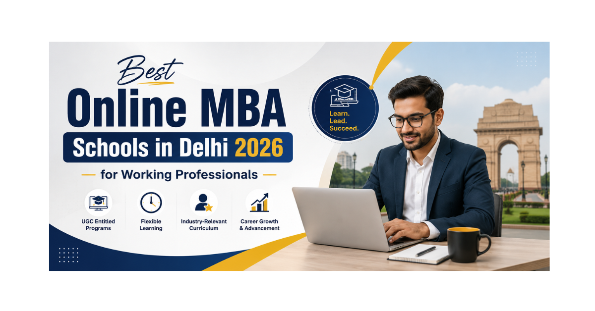Best Online MBA Schools in Delhi 2026 for Working Professionals